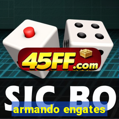 armando engates